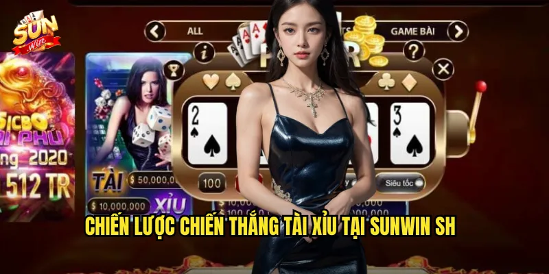 Chiến lược chiến thắng Tài Xỉu tại Sunwin sh