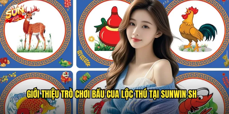 Bầu Cua Lộc Thú Sunwin sh - Trò Chơi Dân Gian Trúng Lớn Mỗi Ngày 2 Giới thiệu trò chơi Bầu Cua Lộc Thú tại Sunwin sh