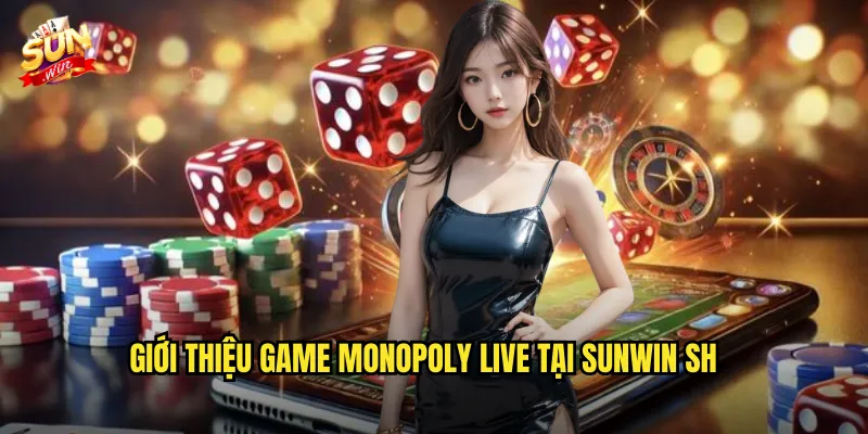 Monopoly Live Sunwin sh – Mua Đất Đặt Cá Kiếm Vận May Đầu Tiên 2 Giới thiệu game Monopoly Live tại Sunwin sh
