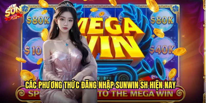 Đăng Nhập Sunwin sh An Toàn - Trải Nghiệm Giải Trí Đỉnh Cao 2 Các phương thức đăng nhập Sunwin sh hiện nay